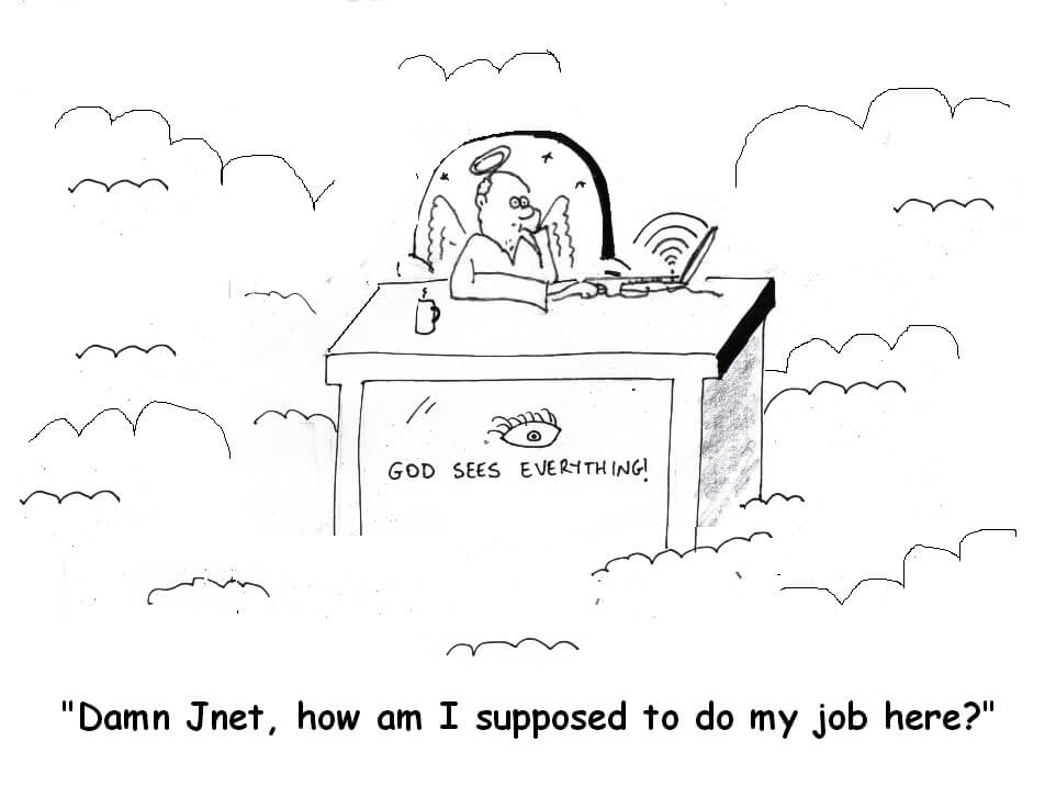 God in his office is upset because the filtered internet by Jnet is preventing Him from seeing everything